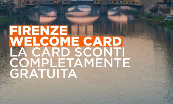 Firenze Welcome Card: ecco come richiedere la tessera gratuita con sconti e offerte